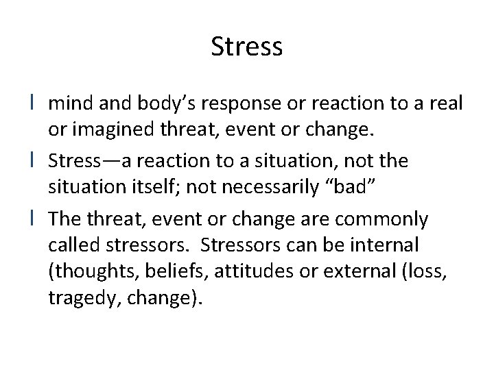 Stress l mind and body’s response or reaction to a real or imagined threat,