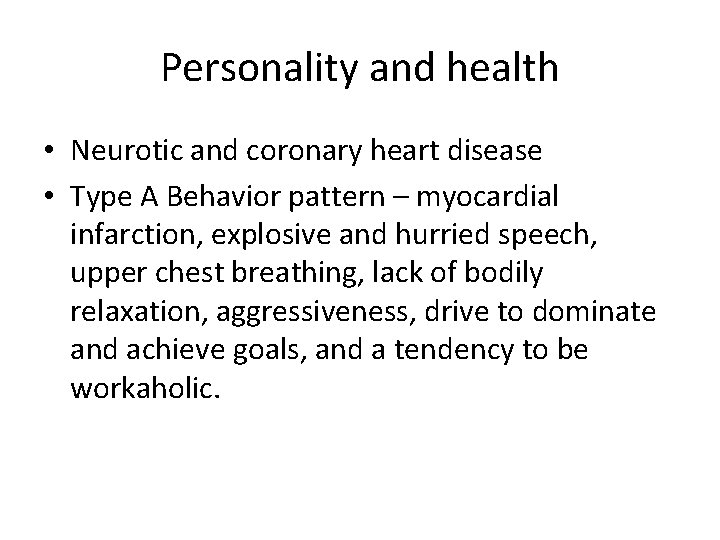 Personality and health • Neurotic and coronary heart disease • Type A Behavior pattern