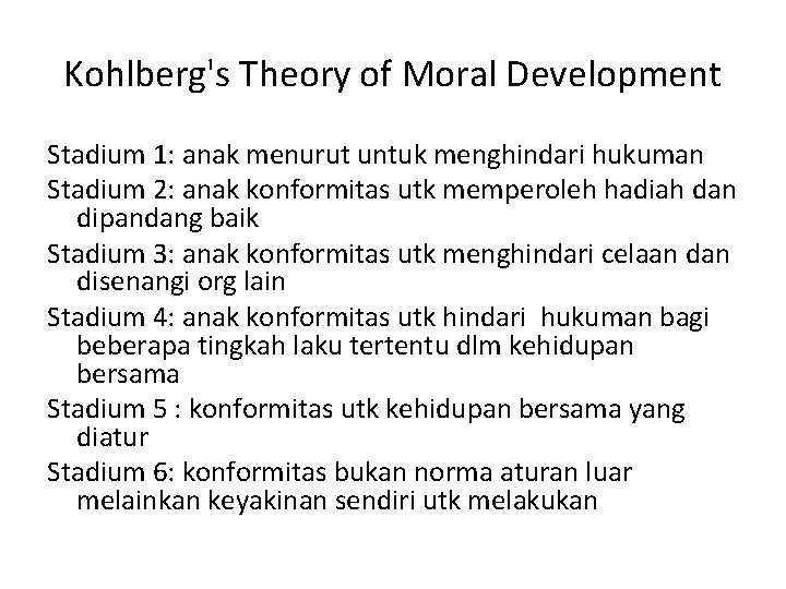 Kohlberg's Theory of Moral Development Stadium 1: anak menurut untuk menghindari hukuman Stadium 2:
