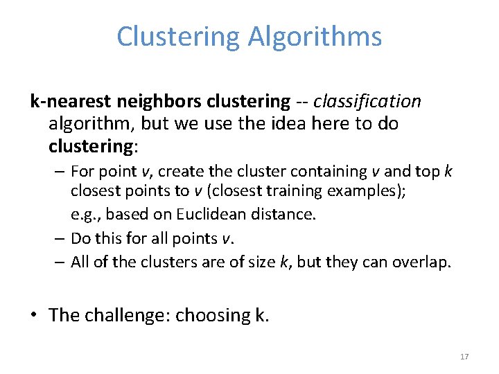 Clustering Algorithms k-nearest neighbors clustering -- classification algorithm, but we use the idea here