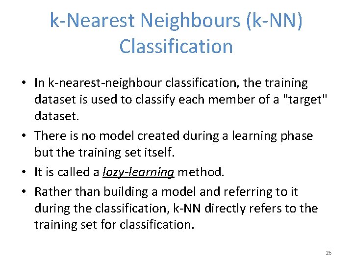 k-Nearest Neighbours (k-NN) Classification • In k-nearest-neighbour classification, the training dataset is used to