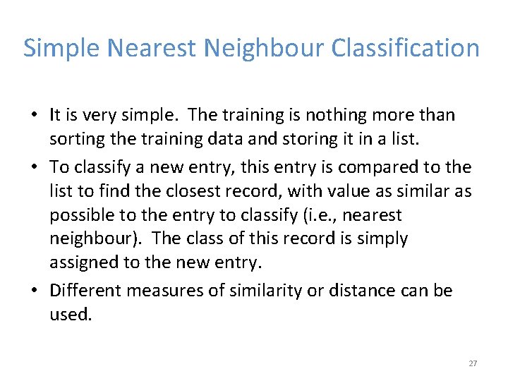 Simple Nearest Neighbour Classification • It is very simple. The training is nothing more