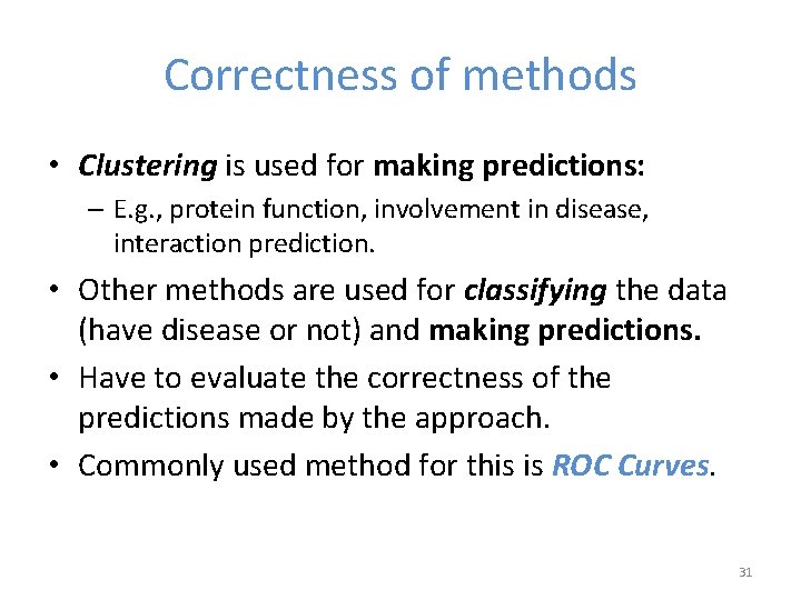 Correctness of methods • Clustering is used for making predictions: – E. g. ,
