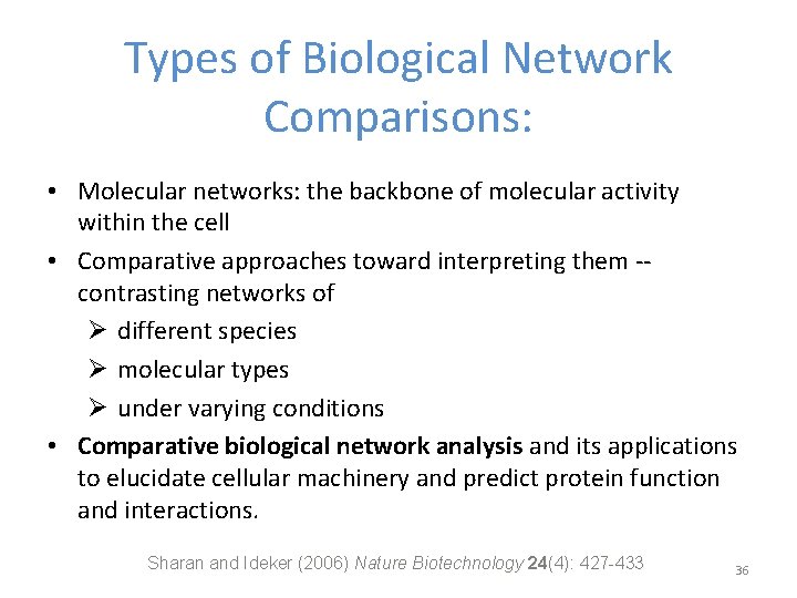 Types of Biological Network Comparisons: • Molecular networks: the backbone of molecular activity within