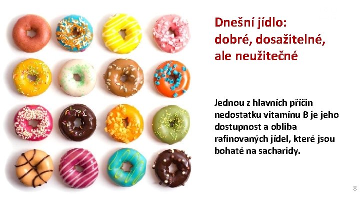 Dnešní jídlo: dobré, dosažitelné, ale neužitečné Jednou z hlavních příčin nedostatku vitamínu B je