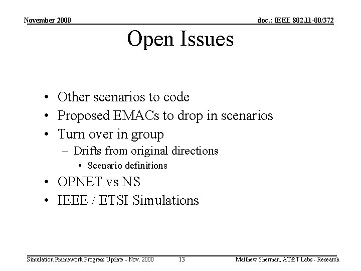 November 2000 doc. : IEEE 802. 11 -00/372 Open Issues • Other scenarios to