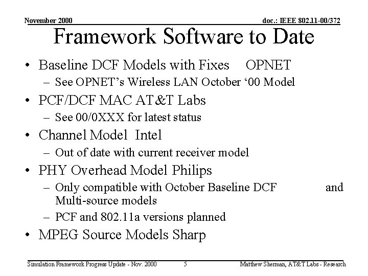 November 2000 doc. : IEEE 802. 11 -00/372 Framework Software to Date • Baseline