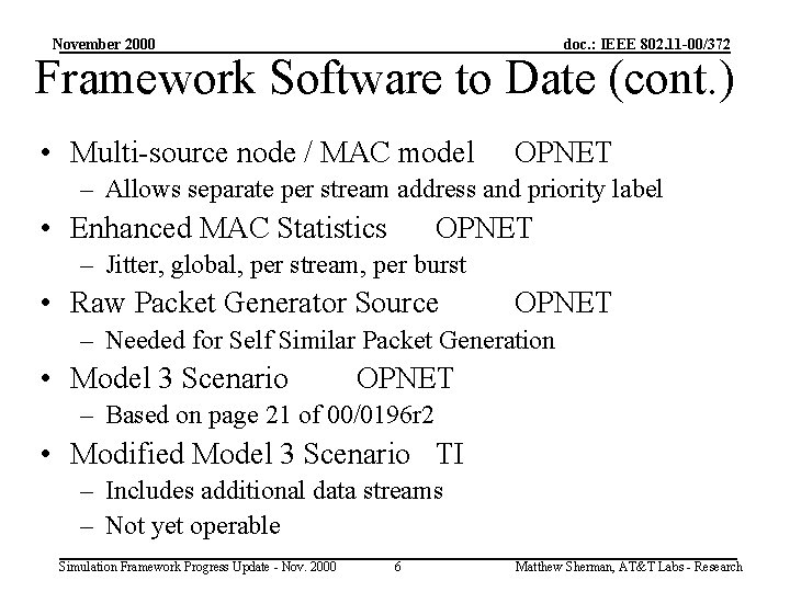 November 2000 doc. : IEEE 802. 11 -00/372 Framework Software to Date (cont. )