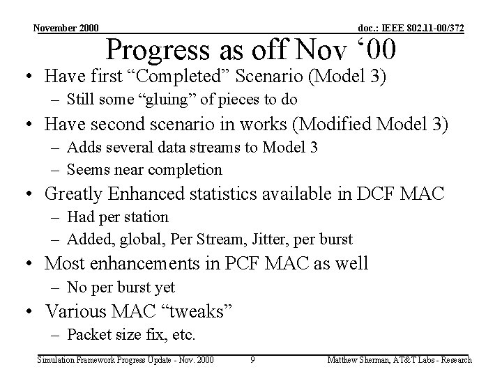 November 2000 doc. : IEEE 802. 11 -00/372 Progress as off Nov ‘ 00