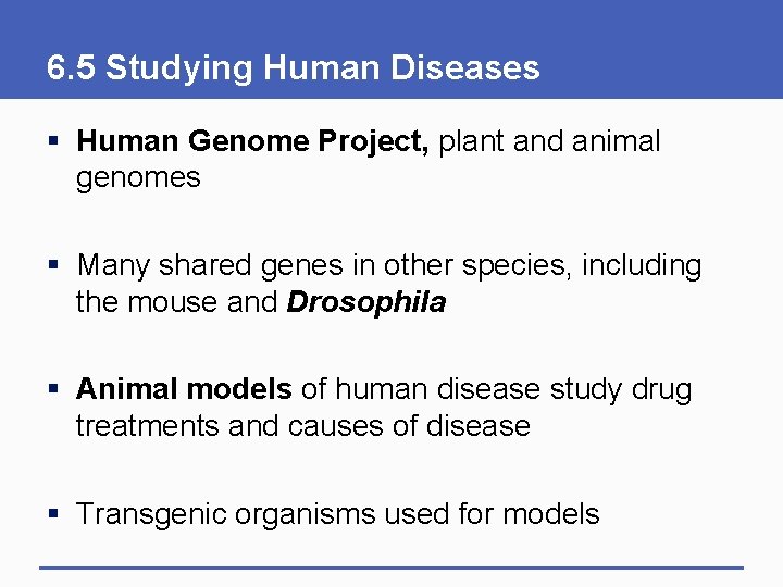 6. 5 Studying Human Diseases § Human Genome Project, plant and animal genomes §