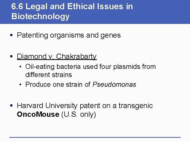 6. 6 Legal and Ethical Issues in Biotechnology § Patenting organisms and genes §