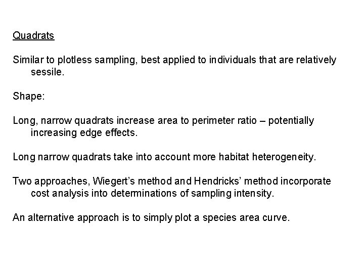 Quadrats Similar to plotless sampling, best applied to individuals that are relatively sessile. Shape:
