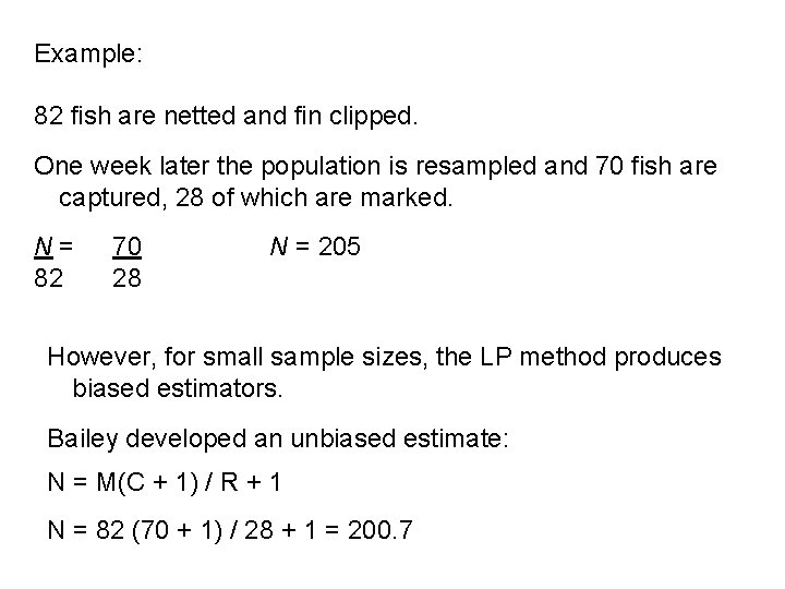 Example: 82 fish are netted and fin clipped. One week later the population is