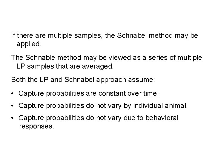 If there are multiple samples, the Schnabel method may be applied. The Schnable method