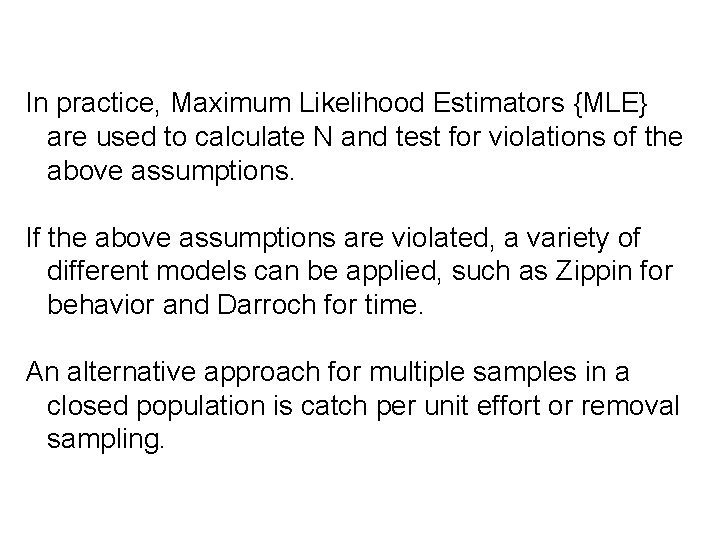 In practice, Maximum Likelihood Estimators {MLE} are used to calculate N and test for