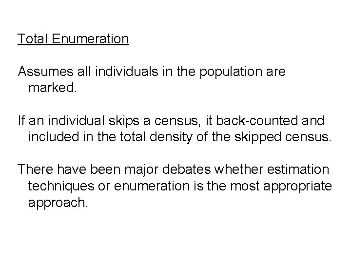 Total Enumeration Assumes all individuals in the population are marked. If an individual skips