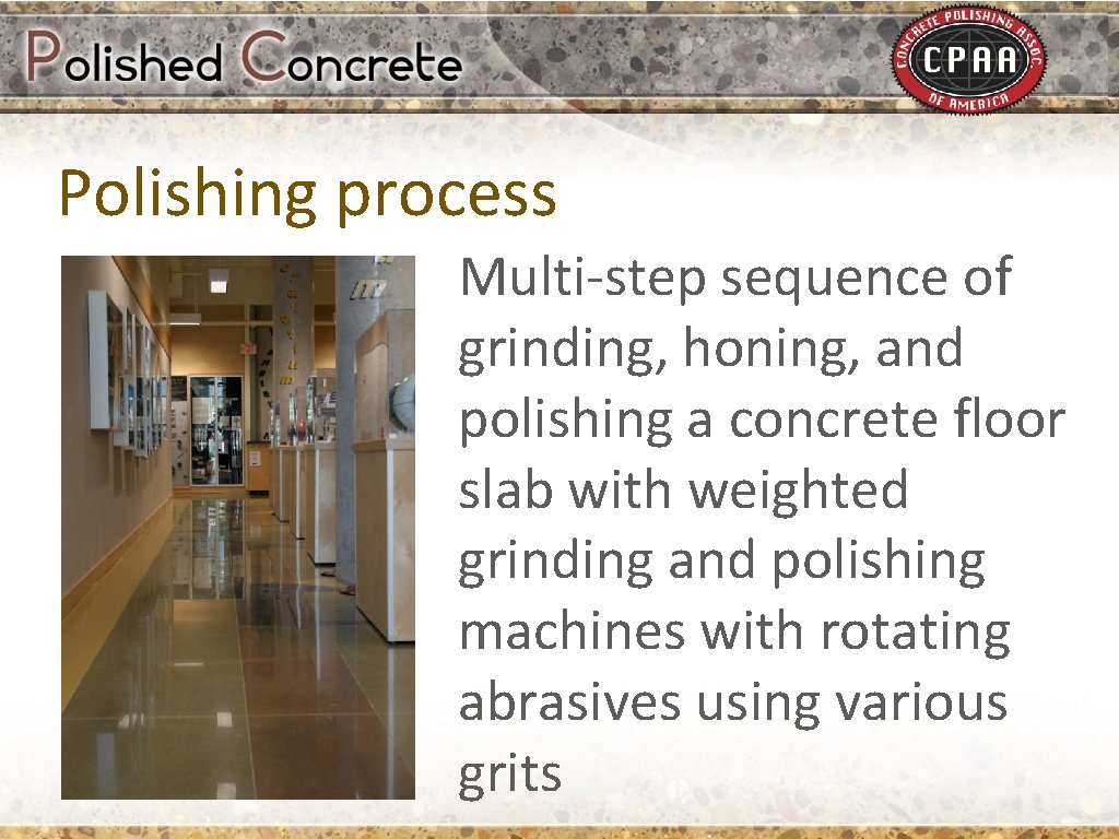 Polishing process Multi-step sequence of grinding, honing, and polishing a concrete floor slab with