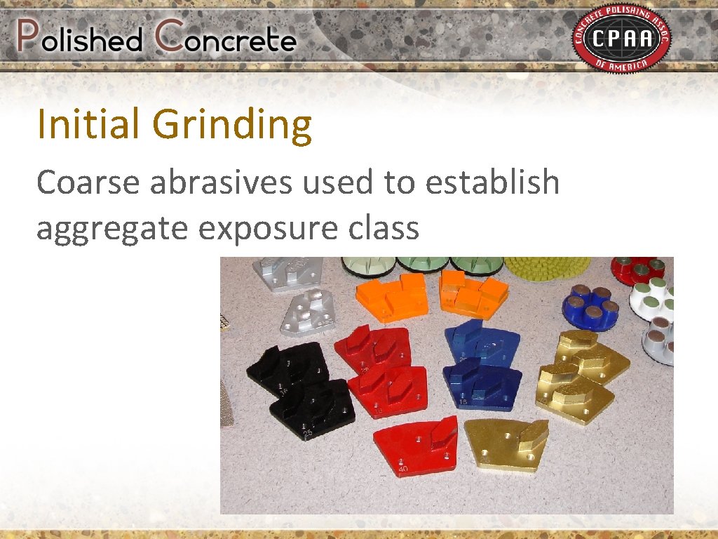 Initial Grinding Coarse abrasives used to establish aggregate exposure class 
