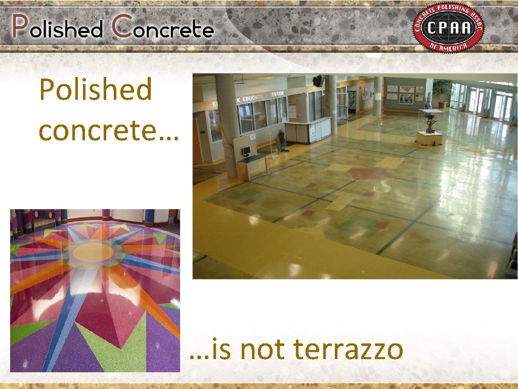 Polished concrete… …is not terrazzo 