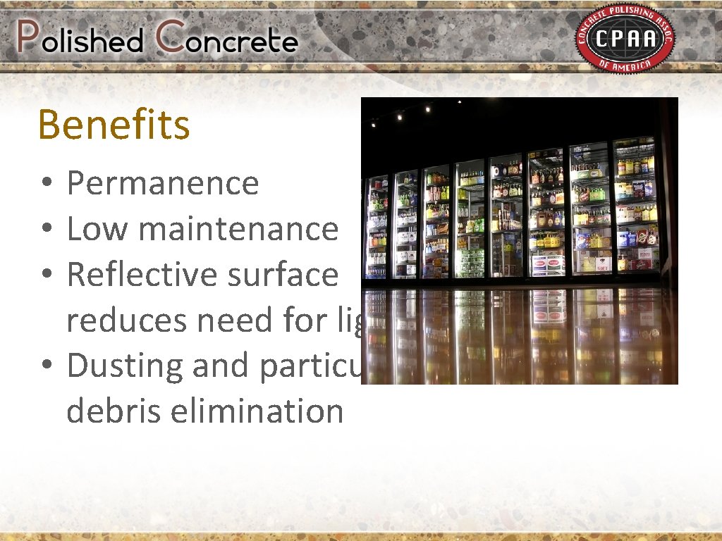 Benefits • Permanence • Low maintenance • Reflective surface reduces need for lighting •