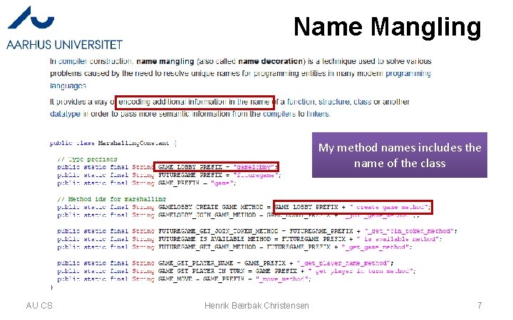 Name Mangling My method names includes the name of the class AU CS Henrik