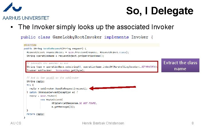 So, I Delegate • The Invoker simply looks up the associated Invoker Extract the