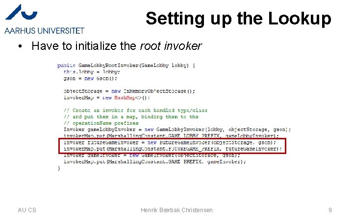 Setting up the Lookup • Have to initialize the root invoker AU CS Henrik