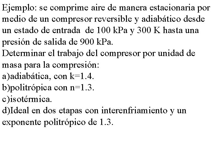Ejemplo: se comprime aire de manera estacionaria por medio de un compresor reversible y