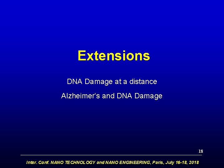 Extensions DNA Damage at a distance Alzheimer’s and DNA Damage 18 Inter. Conf. NANO
