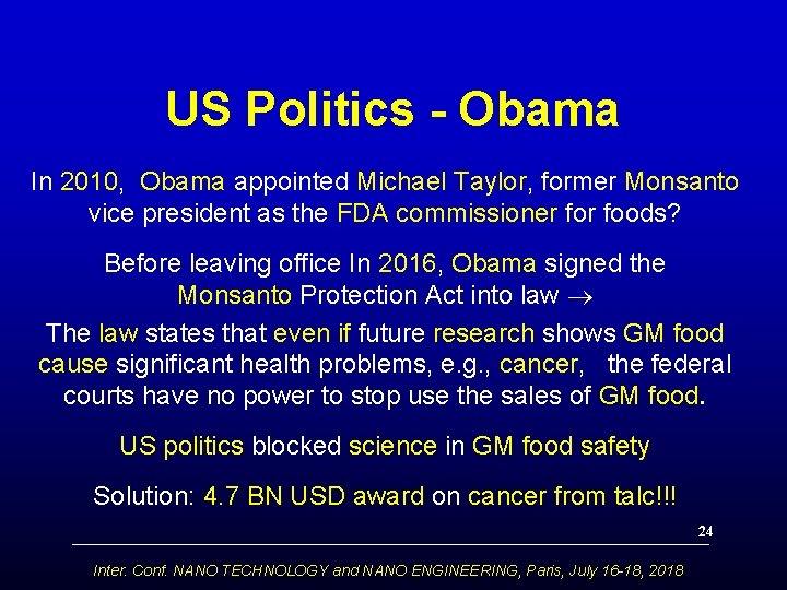 US Politics - Obama In 2010, Obama appointed Michael Taylor, former Monsanto vice president