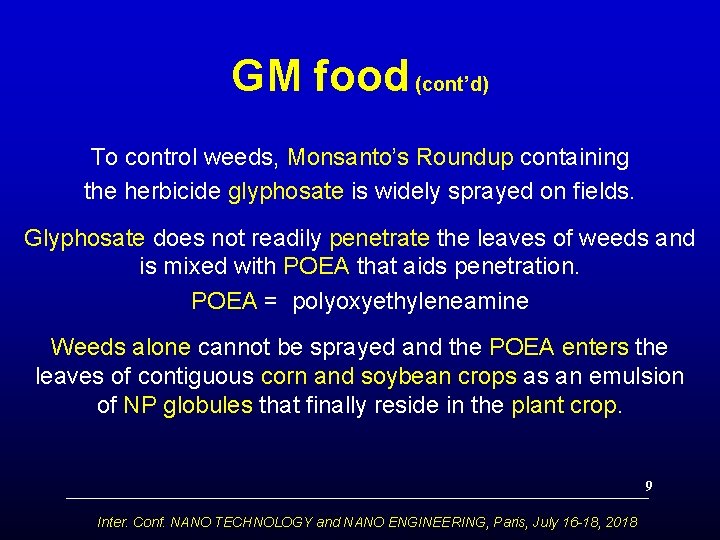 GM food (cont’d) To control weeds, Monsanto’s Roundup containing the herbicide glyphosate is widely