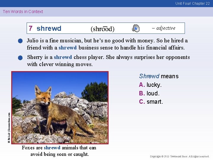 Unit Four/ Chapter 22 Ten Words in Context 7 shrewd – adjective Julio is