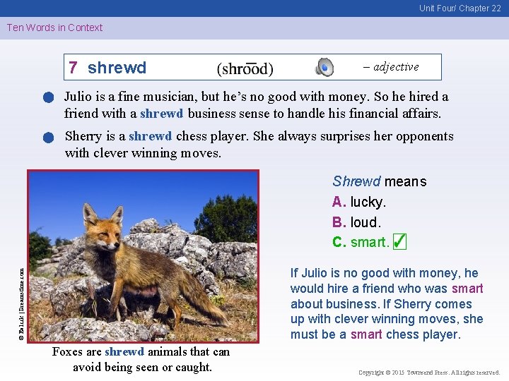 Unit Four/ Chapter 22 Ten Words in Context 7 shrewd – adjective Julio is