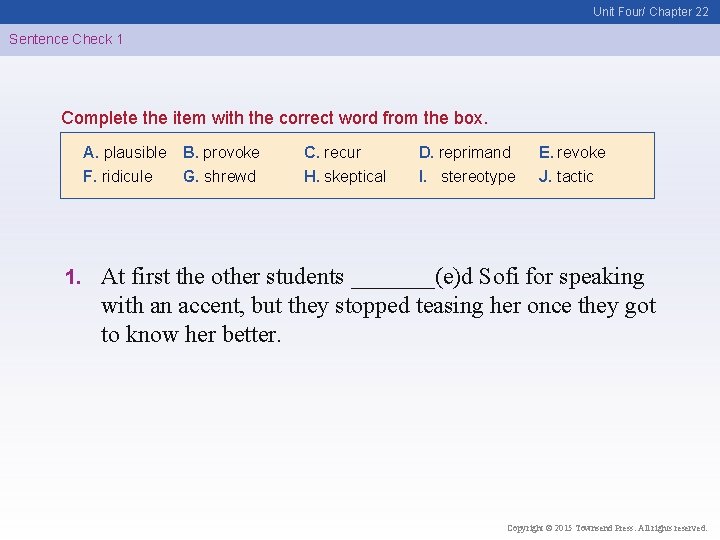 Unit Four/ Chapter 22 Sentence Check 1 Complete the item with the correct word