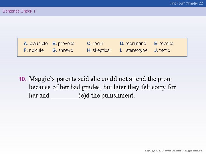 Unit Four/ Chapter 22 Sentence Check 1 A. plausible F. ridicule 10. B. provoke