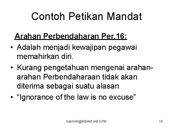 Contoh Petikan Mandat Arahan Perbendaharan Per. 16: • Adalah menjadi kewajipan pegawai memahirkan diri.