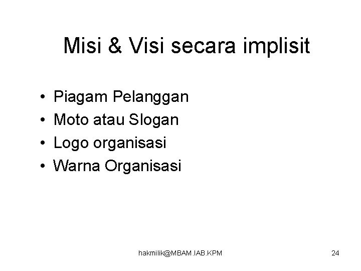 Misi & Visi secara implisit • • Piagam Pelanggan Moto atau Slogan Logo organisasi