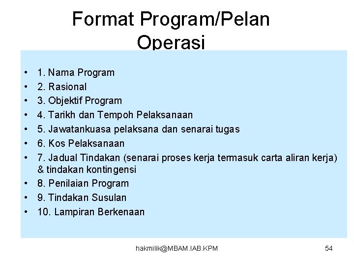 Format Program/Pelan Operasi • • 1. Nama Program 2. Rasional 3. Objektif Program 4.