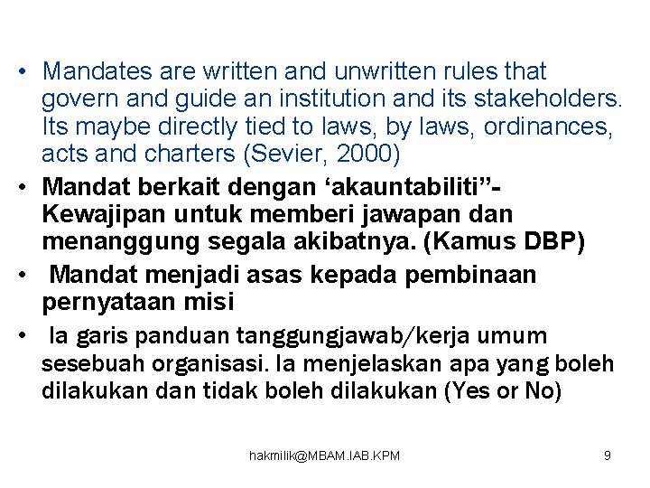  • Mandates are written and unwritten rules that govern and guide an institution