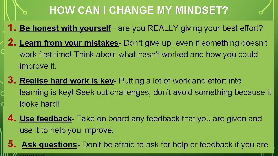 HOW CAN I CHANGE MY MINDSET? 1. 2. Be honest with yourself - are