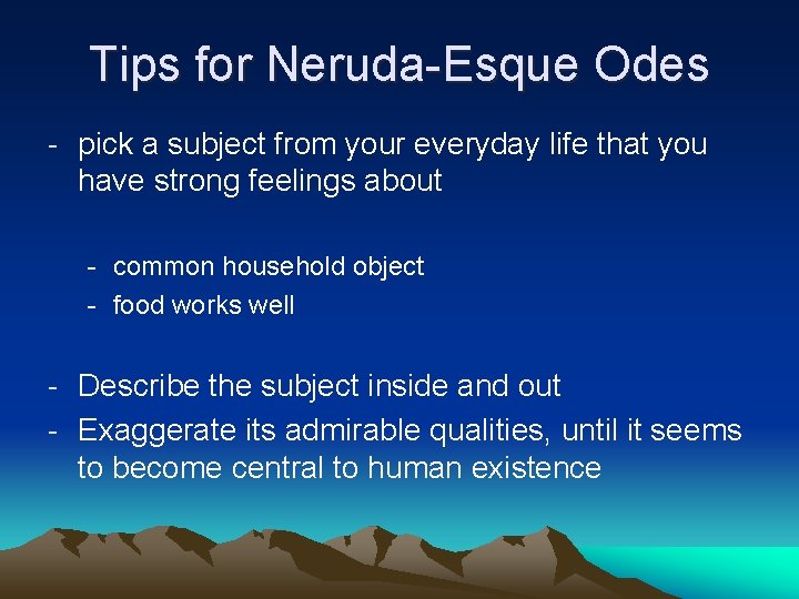 Tips for Neruda-Esque Odes - pick a subject from your everyday life that you