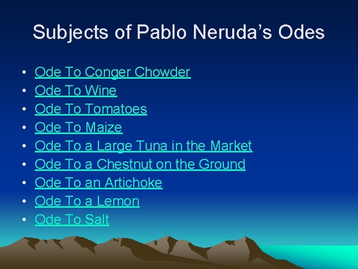 Subjects of Pablo Neruda’s Odes • • • Ode To Conger Chowder Ode To