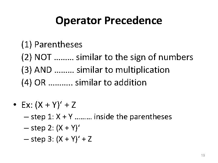 Operator Precedence (1) Parentheses (2) NOT ……… similar to the sign of numbers (3)