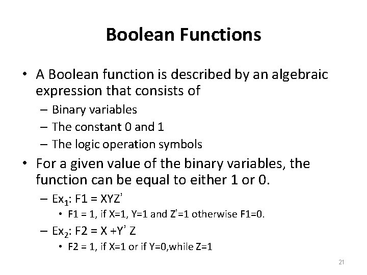 Boolean Functions • A Boolean function is described by an algebraic expression that consists