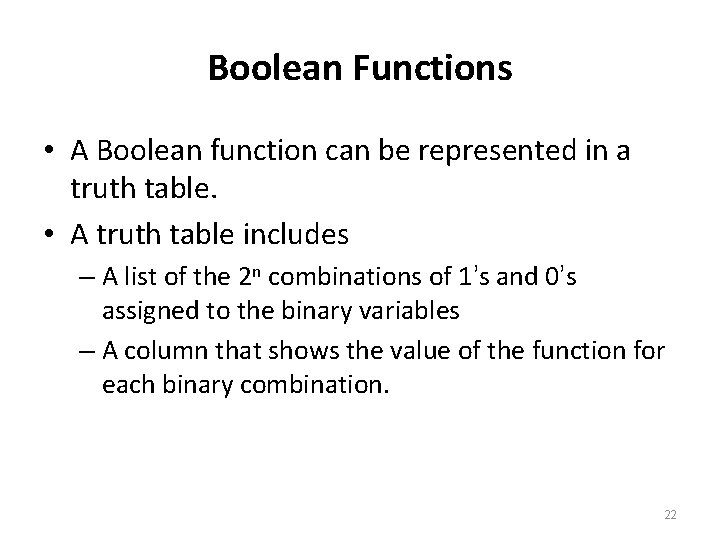 Boolean Functions • A Boolean function can be represented in a truth table. •