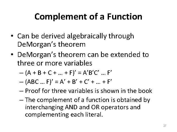 Complement of a Function • Can be derived algebraically through De. Morgan’s theorem •