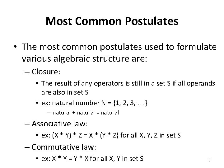 Most Common Postulates • The most common postulates used to formulate various algebraic structure
