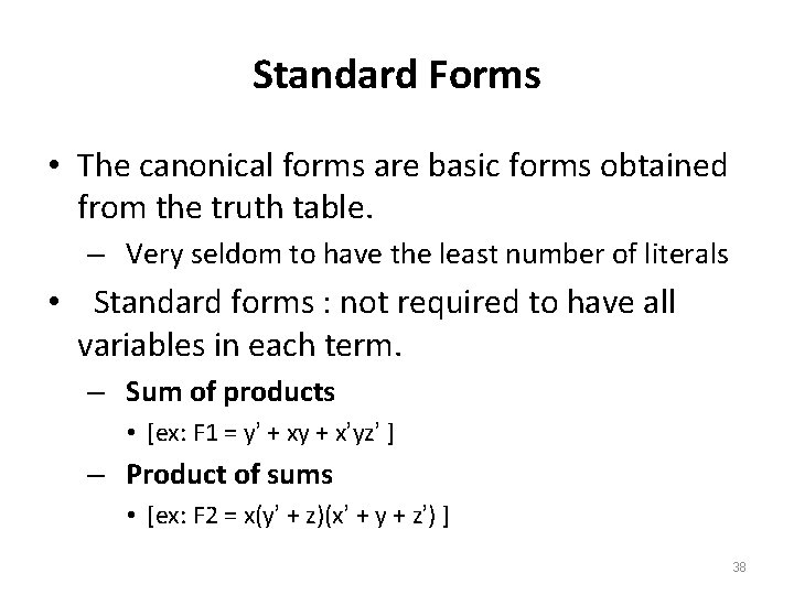 Standard Forms • The canonical forms are basic forms obtained from the truth table.