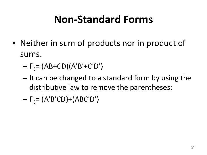 Non-Standard Forms • Neither in sum of products nor in product of sums. –