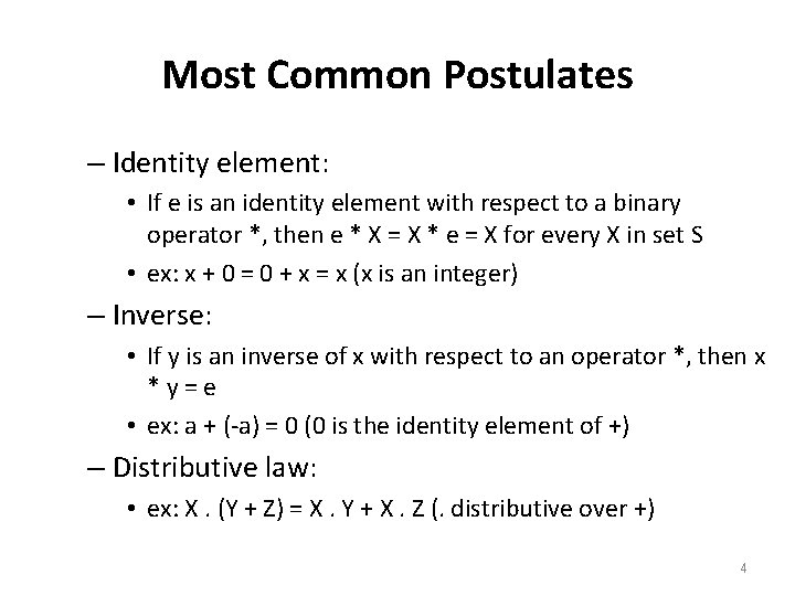 Most Common Postulates – Identity element: • If e is an identity element with
